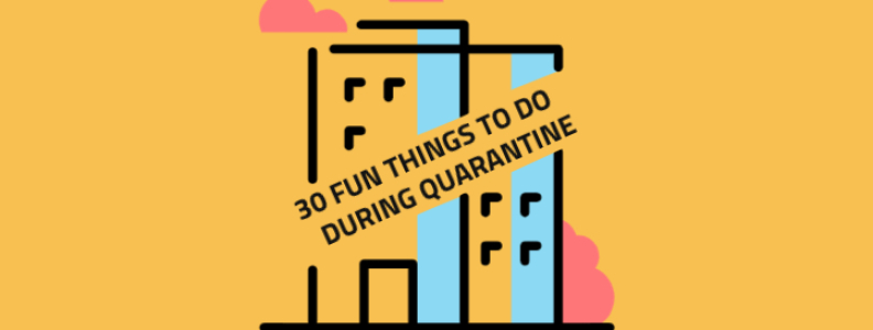 30 Things to do During Quarantine
